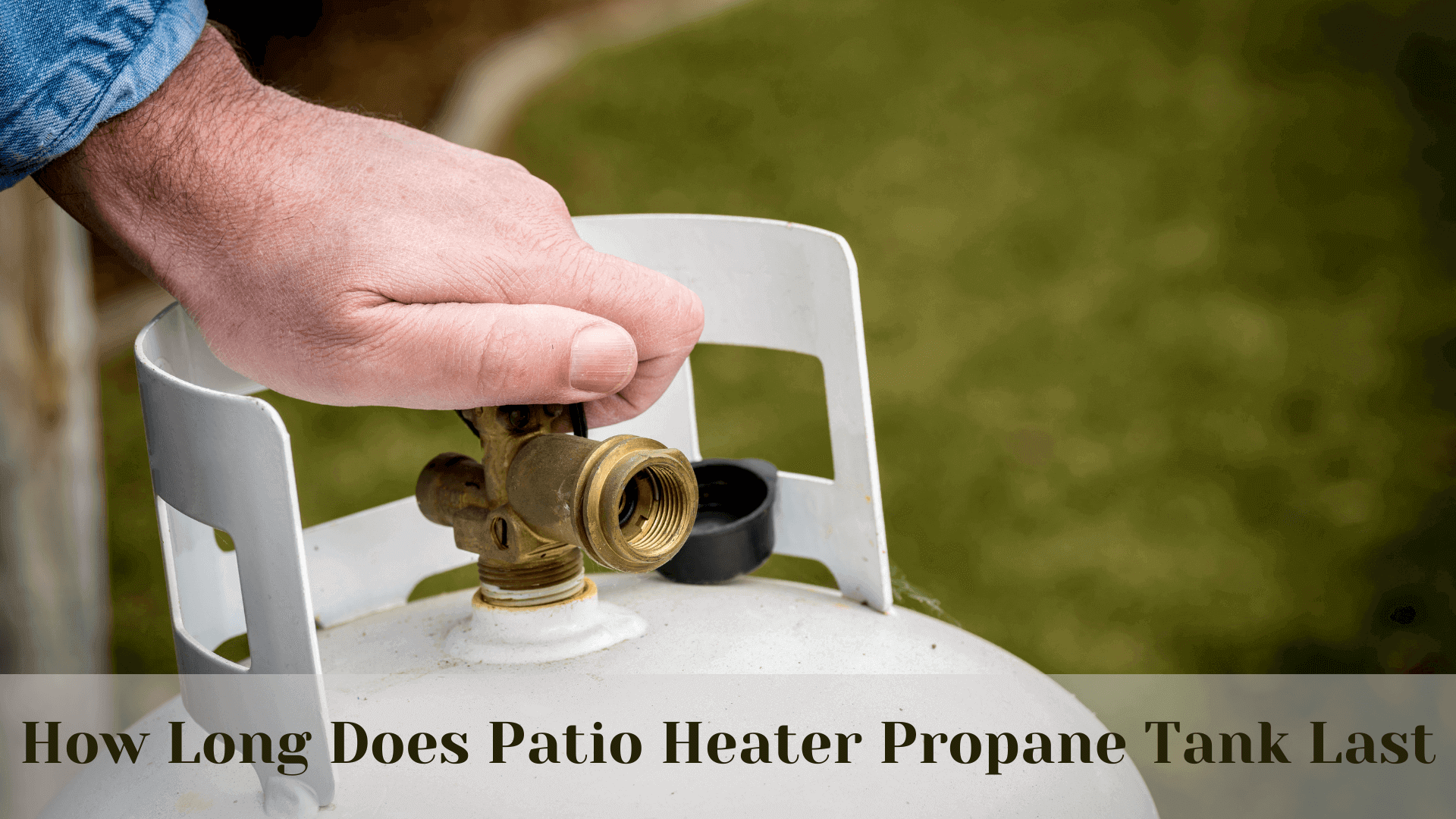 Patio Heater Propane Tank Last