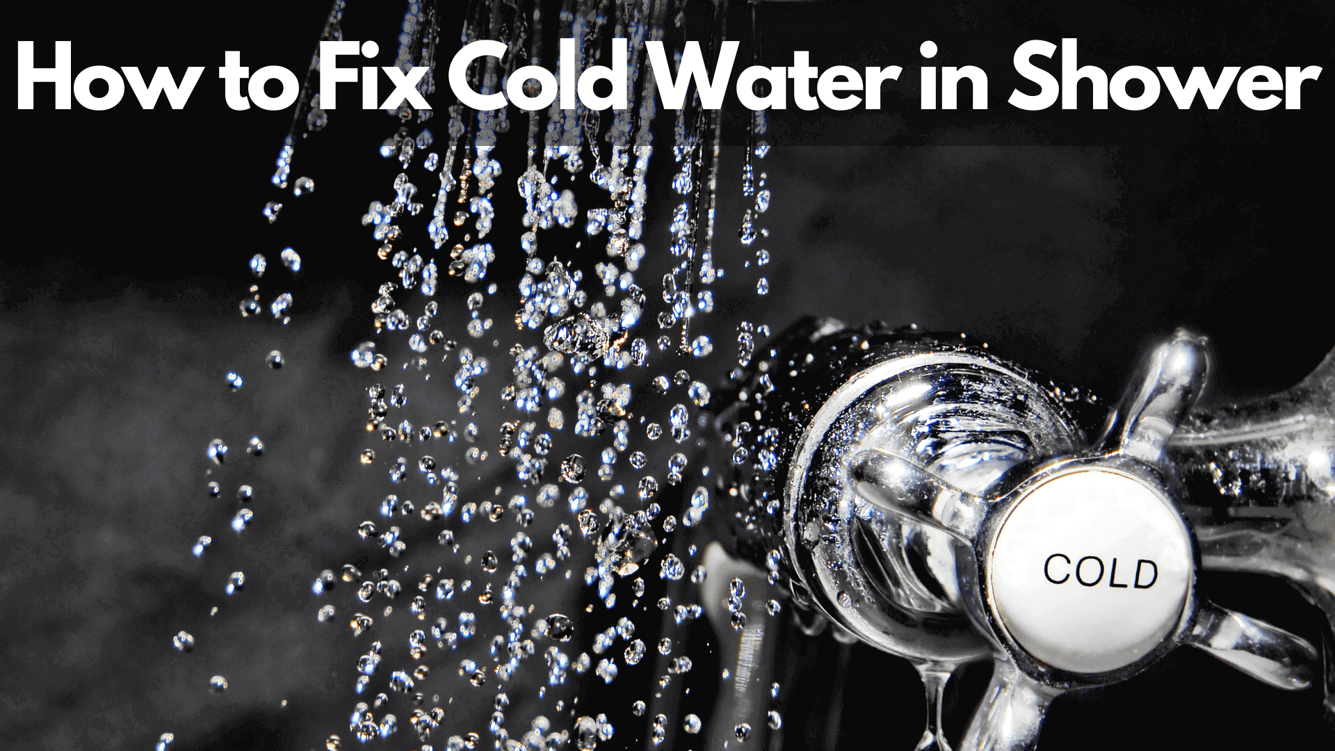 How to Fix Cold Water in Shower