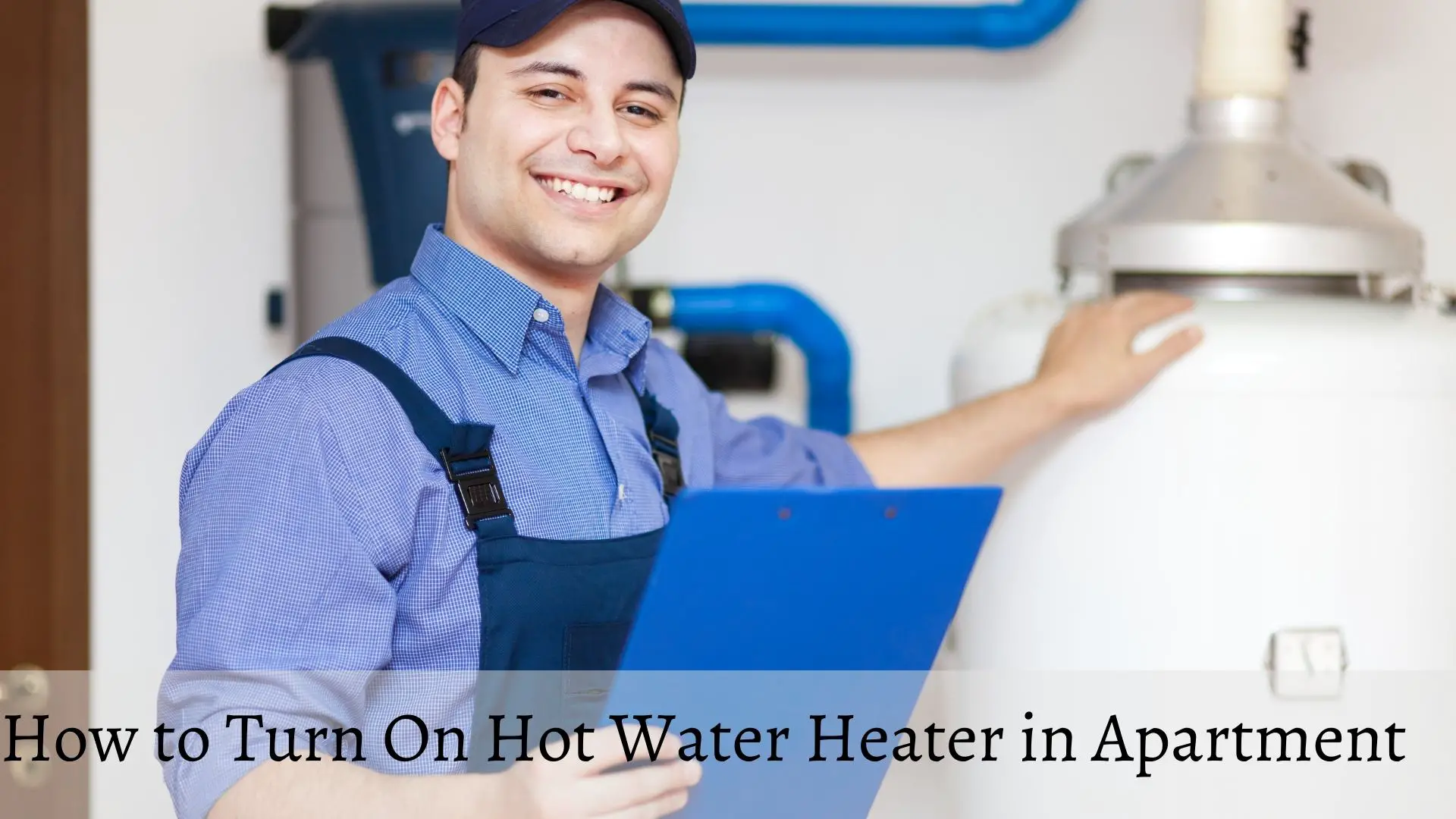 How to Turn On Hot Water Heater in Apartment